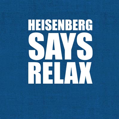 Breaking Bad - Heisenberg says relax - Imagen 6