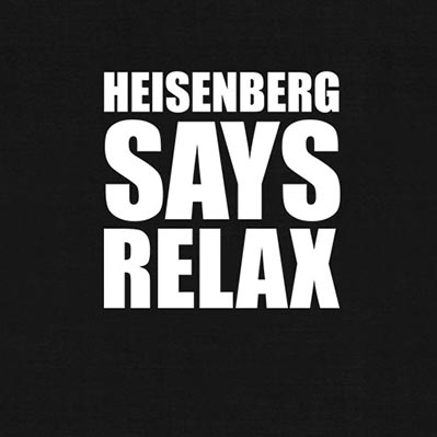Breaking Bad - Heisenberg says relax - Imagen 7